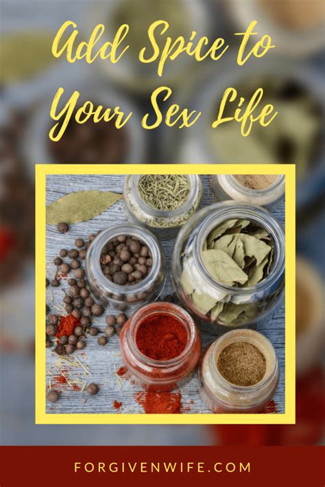 Add Spice To Your Sex Life The Forgiven Wife