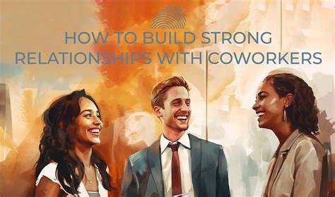 How To Build Strong Relationships With Coworkers