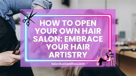 How To Open Your Own Hair Salon Embrace Your Hair Artistry Salon