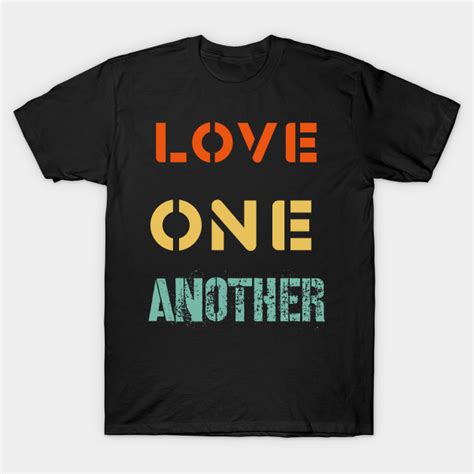 Love One Another Shirt Love One Another 2020 T Shirt Teepublic