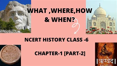 What Where How And When Class 6 History Ncert History Class 6