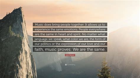 John Denver Quote Music Does Bring People Together It Allows Us To