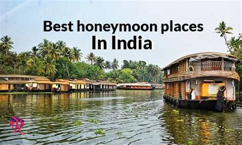 Top 10 Best Romantic Honeymoon Destinations In India