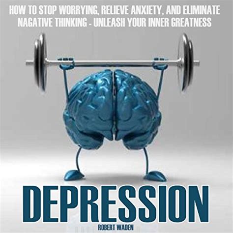 Amazon Com Depression How To Stop Worrying Relieve Anxiety And Eliminate Negative Thinking