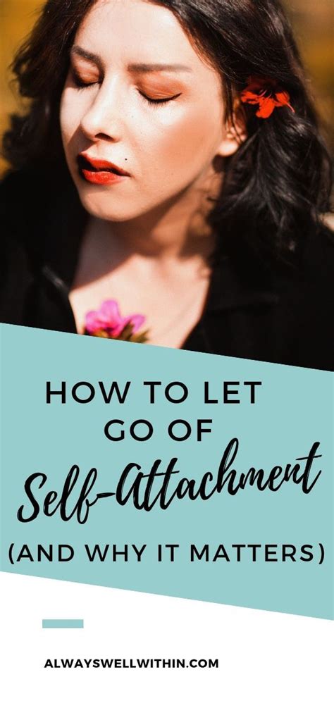 How To Let Go Of Self Attachment And Why Its Important — Always Well Within Letting Go Of