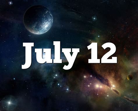 January february march april may june july august september october november december. July 12 Birthday horoscope - zodiac sign for July 12th