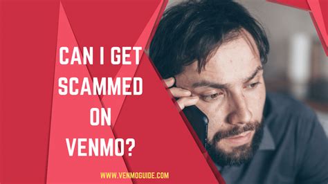 can you get scammed on venmo how to protect yourself from venmo scams