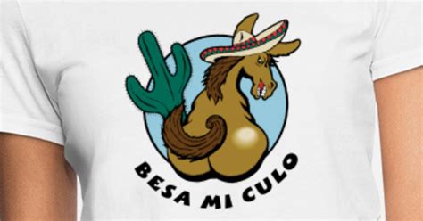 Mexican Besa Mi Culo Womens T Shirt Spreadshirt