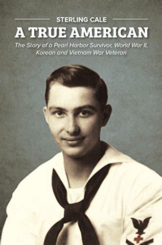 A True American The Story Of A Pearl Harbor Survivor World War Ii