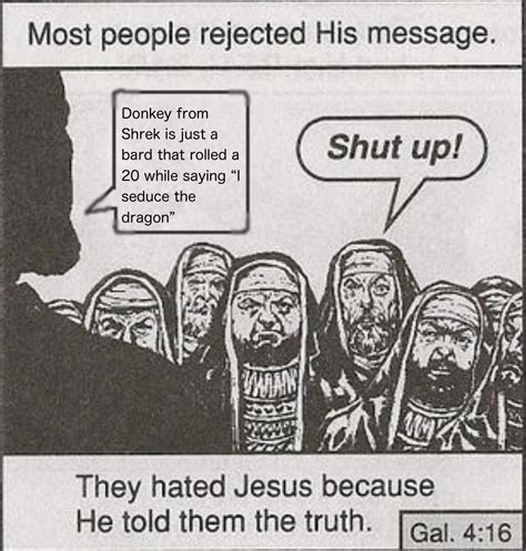 They Hated Him Because He Spoke The Truth Bible Derbyann