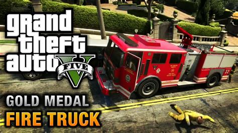 Gta 5 Mission 65 Fire Truck 100 Gold Medal