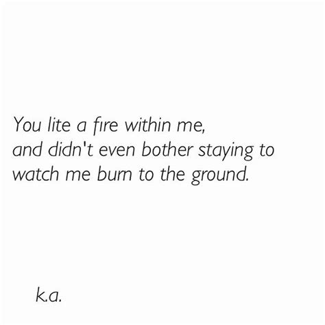 Uncontrollable Fire Quotes To Live By Favorite Quotes Me Quotes