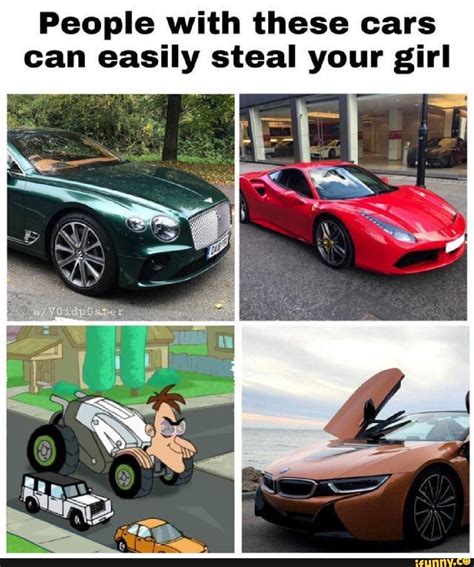 People With These Cars Can Easily Steal Your Girl Ifunny Funny Car Memes Funny Memes