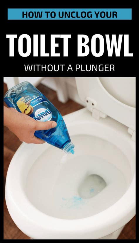 How To Unclog Your Toilet Bowl Without A Plunger