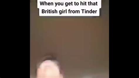 When You Get To Hit That British Girl From Tinder Youtube