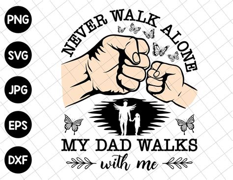 never walk alone my dad walks with me svg fist nump set dad etsy