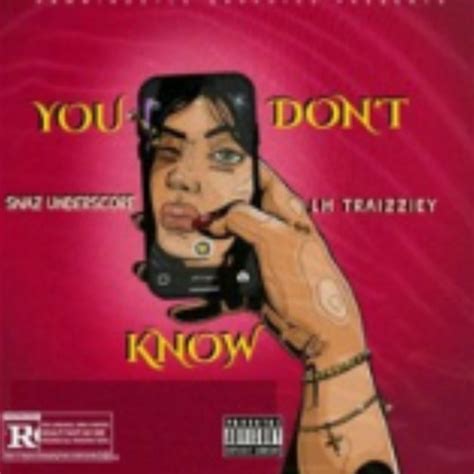 Stream You Dont Know By Snazzyzaofficial Listen Online For Free On