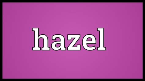 Hazel Meaning Youtube