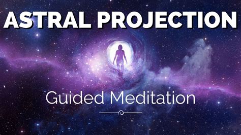 Astral Projection Guided Meditation Obe Technique Astral Travel
