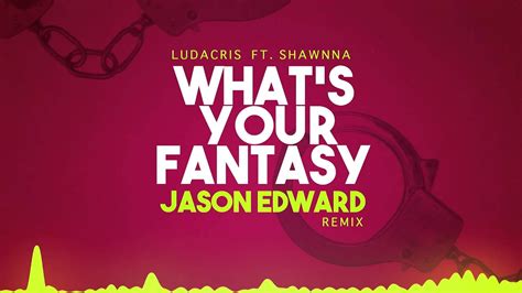 Ludacris Ft Shawnna What S Your Fantasy Jason Edward Remix Youtube