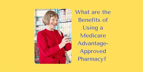 #3 Benefits of using a Medicare Advantage Approved Pharmacy – Enroll in