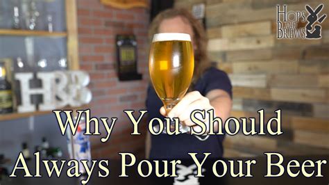 Why You Should Always Pour Your Beer Into A Glass Youtube