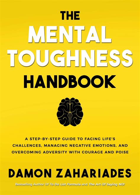 The Mental Toughness Handbook A Step By Step Guide To Facing Lifes