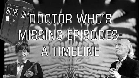 Doctor Whos Missing Episodes A Timeline Youtube