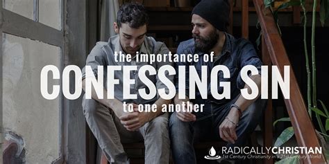 Emboldening others to confess sin. The Importance of Confessing Sin to One Another ...