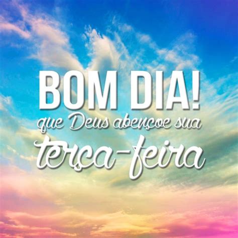 Lindas Mensagens De Bom Dia Terça Feira Para Whatsapp