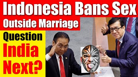 Indonesia Bans Sex Outside Marriage Will India Follow Suit With Moral Policing Video 6239