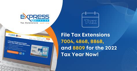 File Tax Extensions 7004 4868 8868 And 8809 For The 2022 Tax Year