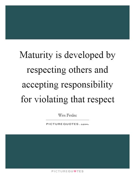 Respect And Responsibility Quotes And Sayings Respect And