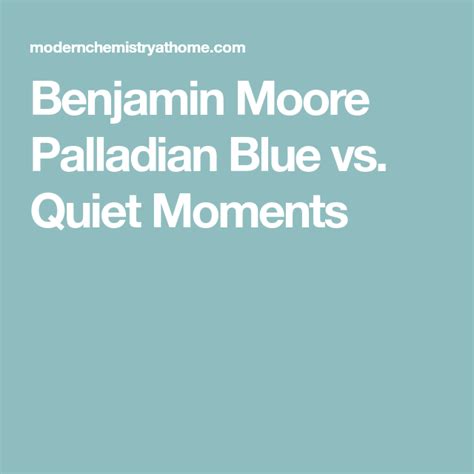 Benjamin Moore Palladian Blue Vs Quiet Moments Palladian Blue Benjamin