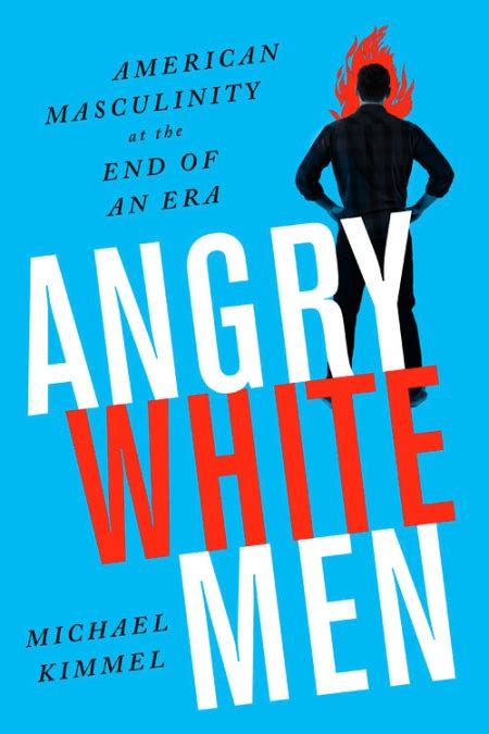 Angry White Men By Michael Kimmel Hachette Book Group
