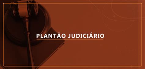 Plantão Do Judiciário Cearense Pode Ser Consultado Em Novo Sistema No Portal Do Tjce Tjce