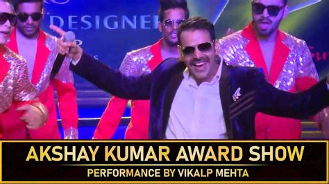 Akshay Kumar Award Show Perfomance By Vikalp Mehta Youtube