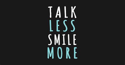 Talk less, smile more is used to warn hamilton to keep his cards to his chest and to absorb as much information as he can. Talk less smile more - Talk Less Smile More Hamilton ...