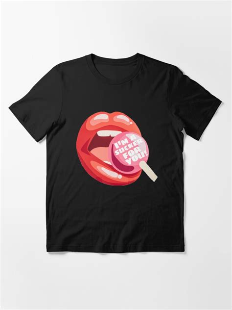 Im A Sucker For You T Shirt By Sainttabs Redbubble