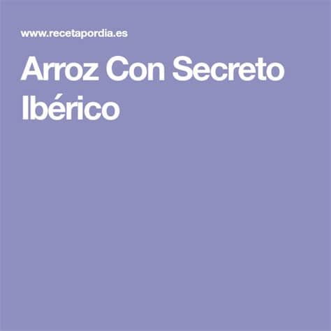 Ideal para cocinar a la parrilla. Arroz Con Secreto Ibérico | Secreto iberico, Arroz ...