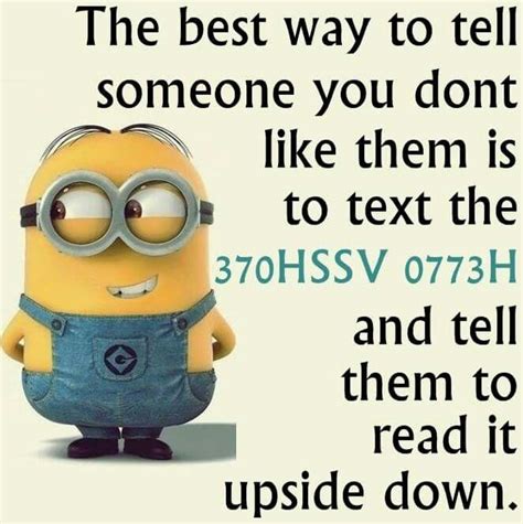 Perfect I Dont Like You Text Hahaha Funny Minion Memes Funny