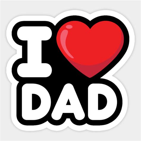 I Love Dad I Love Dad Sticker Teepublic
