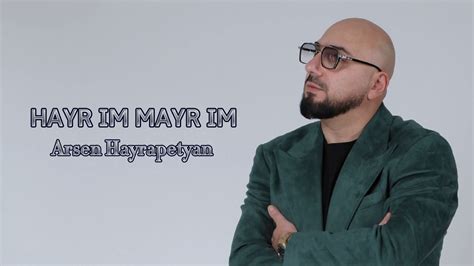 Arsen Hayrapetyan Hayr Im Mayr Im Youtube