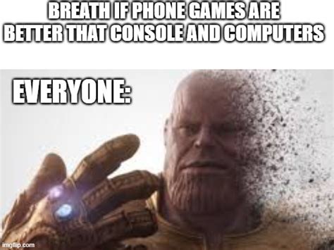 Thanos Phone Meme Thingy Imgflip