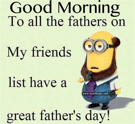 Show your appreciation to all the father figures in your life. To All The Fathers On My Friends List, Have A Great Father ...