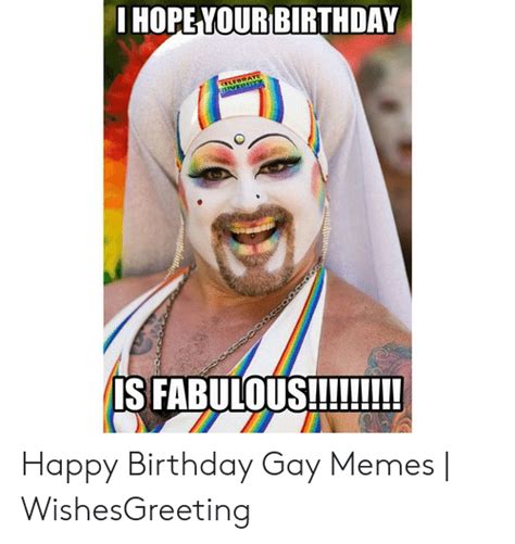 I Hope Vour Birthday Happy Birthday Gay Memes Wishesgreeting