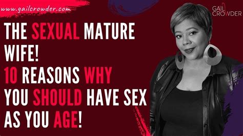 the sexual mature wife 10 reasons why you should have sex as you age youtube