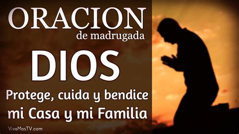 Oracion De Madrugada Dios Protege Cuida Y Bendice Mi Familia Youtube