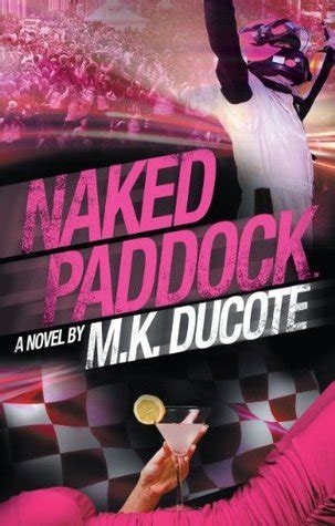 NAKED PADDOCK NAKED PADDOCK SERIES Book By M K Ducote Goodreads
