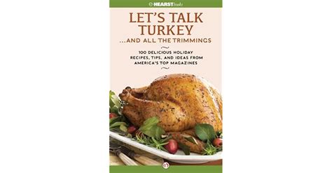 let s talk turkey and all the trimmings 100 delicious holiday recipes tips and ideas